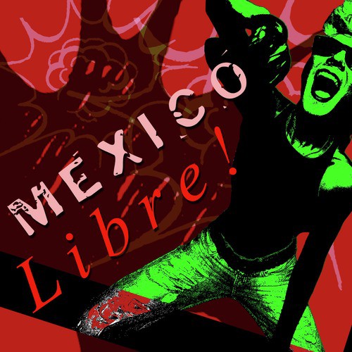 Mexico Libre! - Ska and Surf Rock from Mexico for Cinco De Mayo