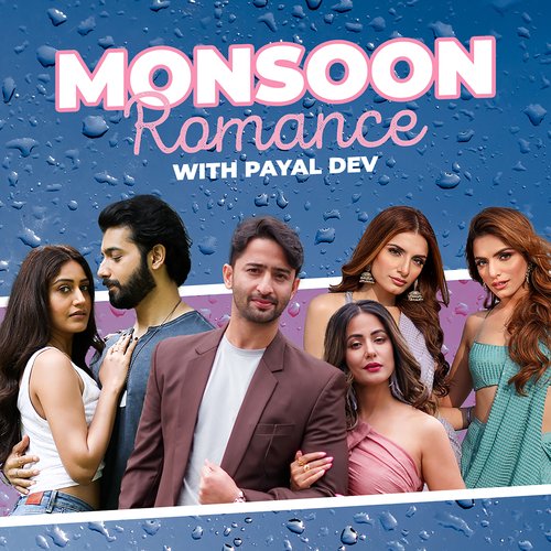 Monsoon Romance With Payal Dev
