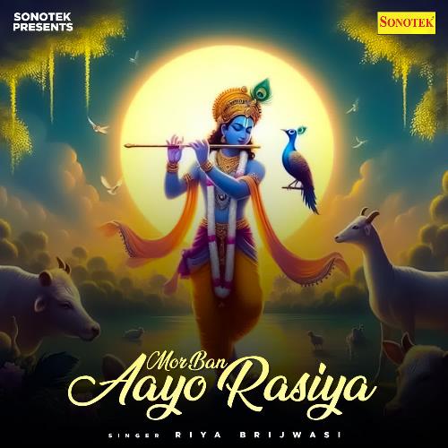 Mor Ban Aayo Rasiya