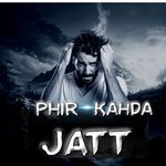Phir Kahda Jatt