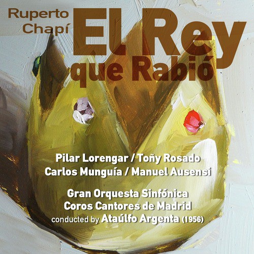 Ruperto Chapí: El Rey que Rabió [Zarzuela en Tres Actos] (1956)