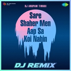 Sare Shaher Men Aap Sa Koi Nahin - DJ Remix-NDAuVTx,ZAA