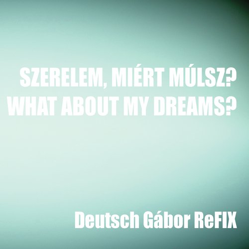 What about my dreams? (Gabor Deutsch reFiX) cover art