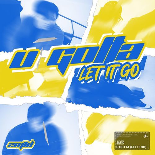 U GOTTA (let it go)
