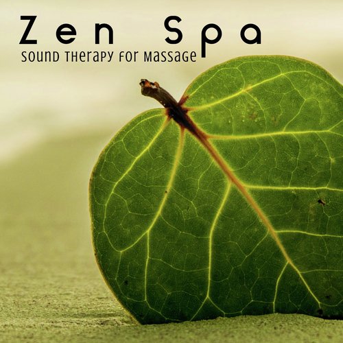 Zen Spa: Sound Therapy for Massage, New Age Music for Relaxation & Meditation, Yoga and Mindfulness