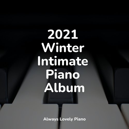 2021 Winter Intimate Piano Album
