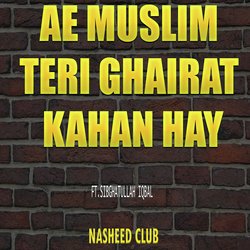 Ae Muslim Teri Ghairat Kahan Hay-RgcEcxFBZgs