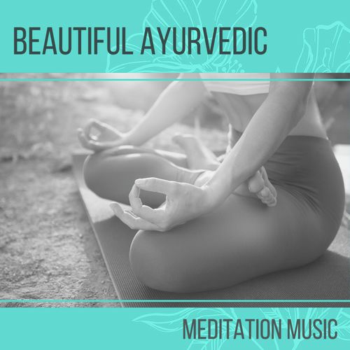 Beautiful Ayurvedic Meditation Music: Healing Positive Energy, Relaxing Meditation Music