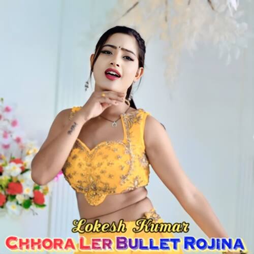 Chhora Ler Bullet Rojina