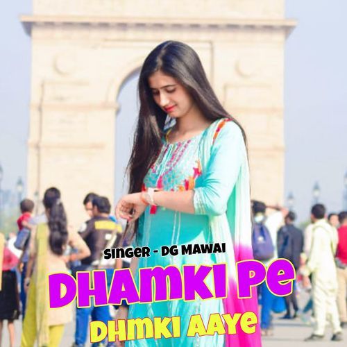 Dhamki Pe Dhmki Aaye