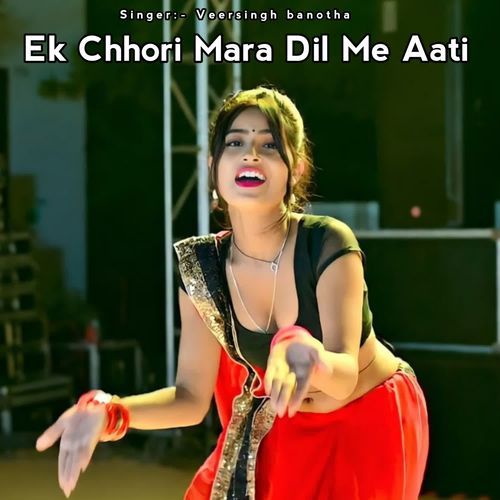 Ek Chhori Mara Dil Me Aati