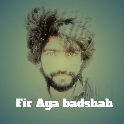 Fir Aya Badshah