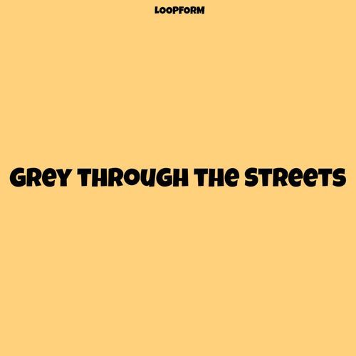 Grey through the Streets