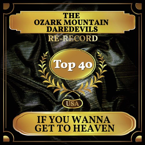 If You Wanna Get to Heaven (Billboard Hot 100 - No 25)