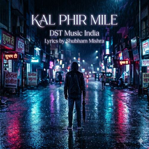 Kal Phir Mile (A Modern Hindi Sad Journey)