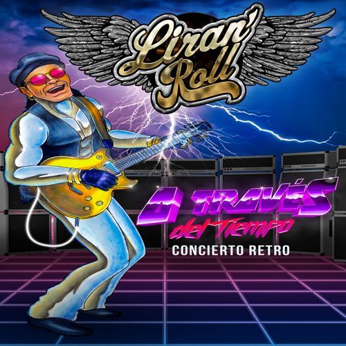 LIRAN ROLL ATRAVÉS DEL TIEMPO (CONCIERTO RETRO)
