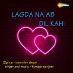 Lagda Na Ab Dil Kahi