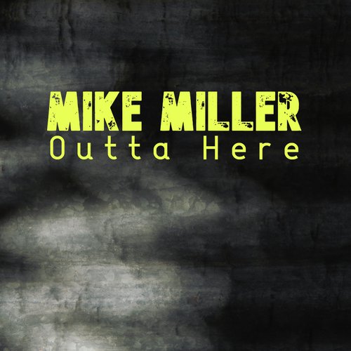 Mike MIller-Outta Here