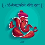 Om Gan Ganpataye Namoh Namah (Lofi)