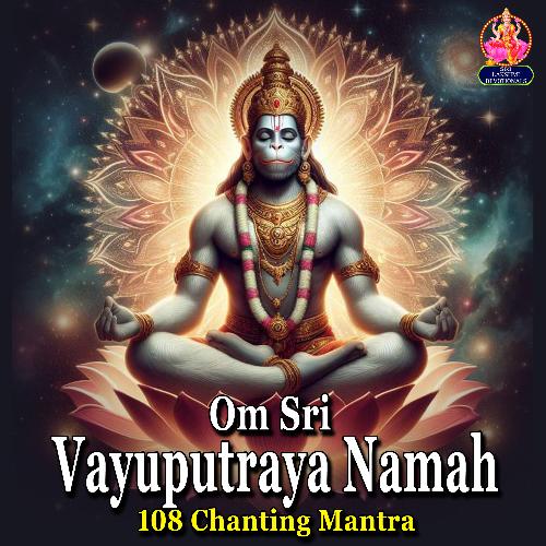 Om Sri Vayuputraya Namah (108 Chanting Mantra)