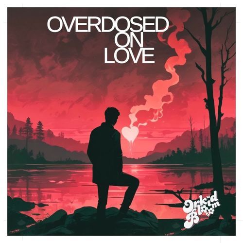 Overdosed On Love