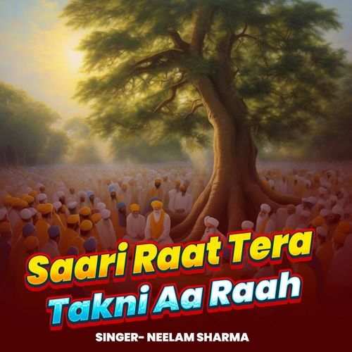 Saari Raat Tera Takni Aa Raah