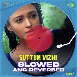 Suttum Vizhi - Slowed And Reverbed-XQ4yc0YGXFo