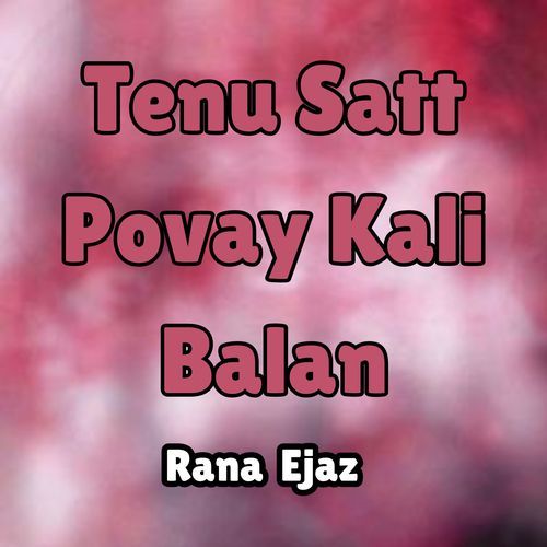 Tenu Satt Povay Kali Balan