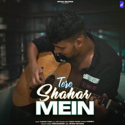 Tere Shahar Mein-ERAueCdABnU