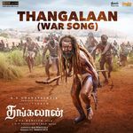 Thangalaan (War Song) (From &quot;Thangalaan&quot;) (Tamil)