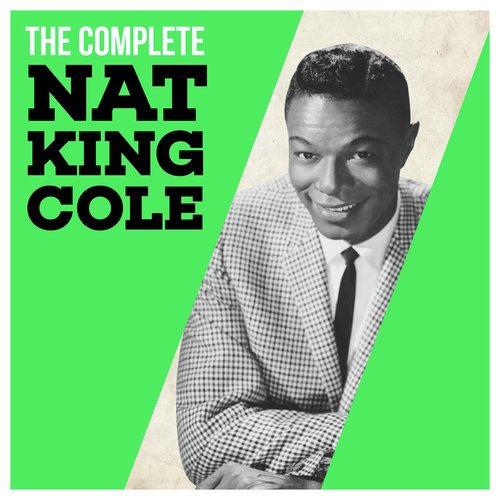 The Complete Nat King Cole