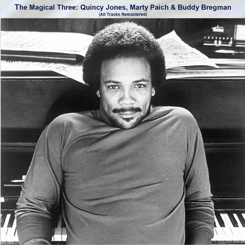 The Magical Three: Quincy Jones, Marty Paich &amp; Buddy Bregman (All Tracks Remastered)_poster_image