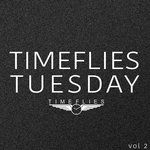Timeflies Tuesday, Vol. 2
