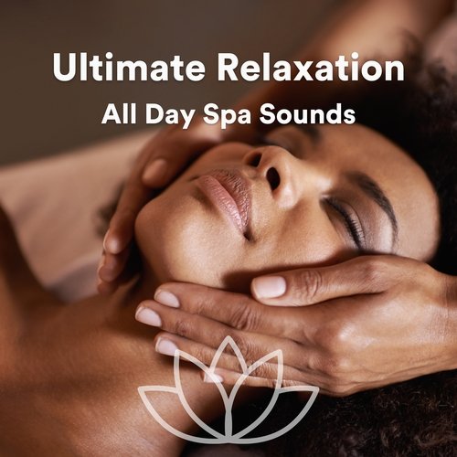 Ultimate Relaxation All Day Spa Sounds