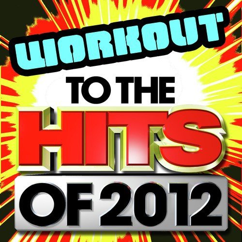 Workout to the Hits 2012