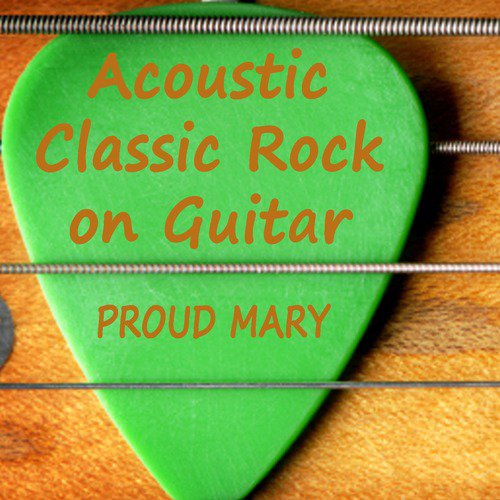 Acoustic Classic Rock on Guitar: Proud Mary