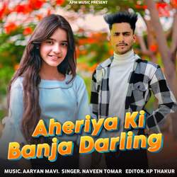 Aheriya Ki Banja Darling-FT44dBt5b0E