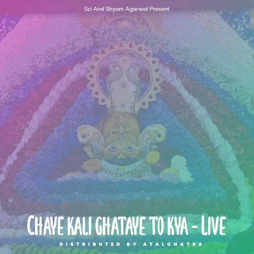 Chaye kali ghataye to kya - Live