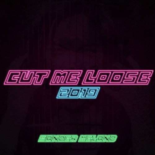 Cut Me Loose 2019