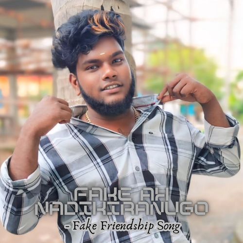 Fake ah Nadikiranugo fake friendship song