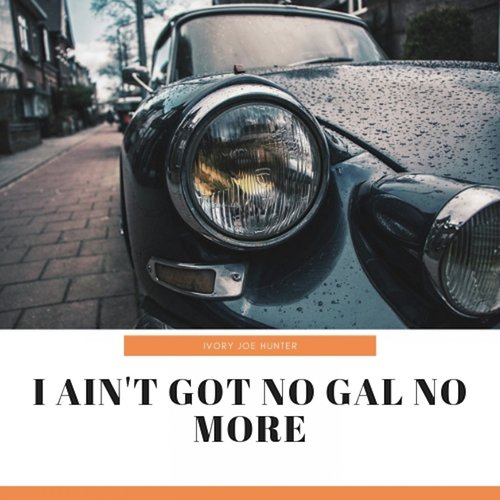 I Ain&#039;t Got No Gal No More