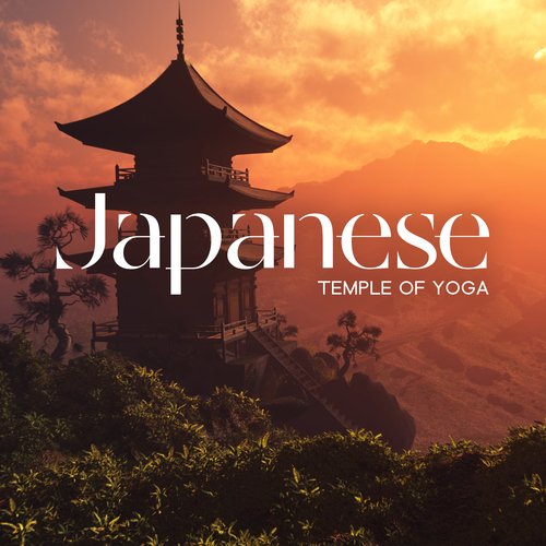 Japanese Temple of Yoga: Relax Your Mind, De-Stress & Improve Mental Clarity with Japanese Yoga
