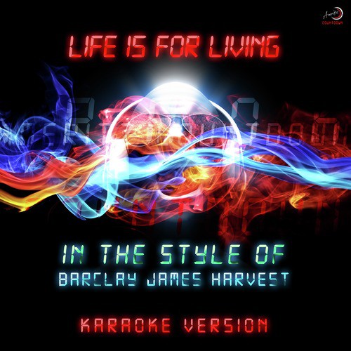 Life Is for Living (In the Style of Barclay James Harvest) [Karaoke Version] cover art