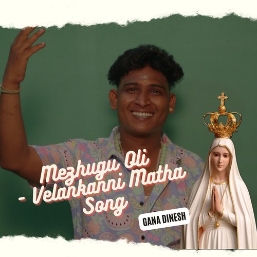 Mezhugu Oli - Velankanni Matha Song