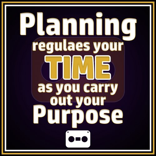 Planning Regulates Your Time