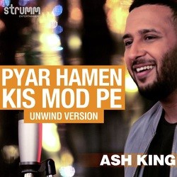 Pyar Hamen Kis Mod Pe - Unwind Version-PgQzZTtAeUo