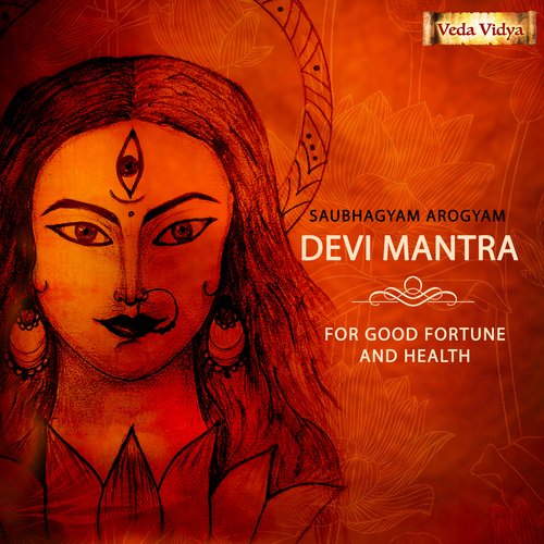 Saubhagyam Arogyam Devi Mantra - for good fortune and health