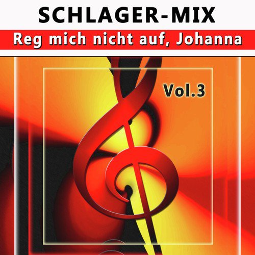 Schlager-Mix, Vol. 3: Reg mich nicht auf, Johanna 