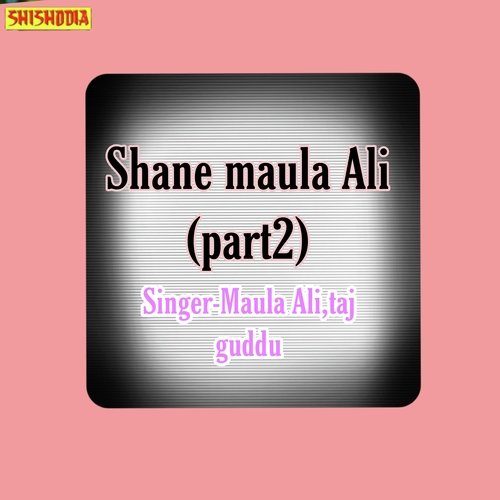 Shane Maula Ali Part 2