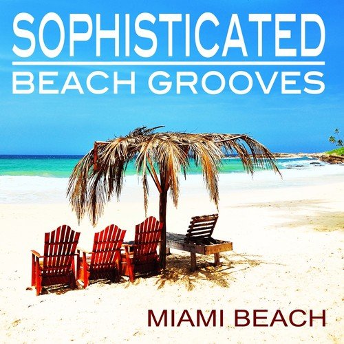 Sophisticated Beach Grooves (Miami Edition)